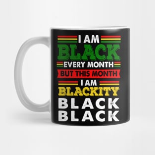 I Am Black Every Month But This Month I'm Blackity Mug